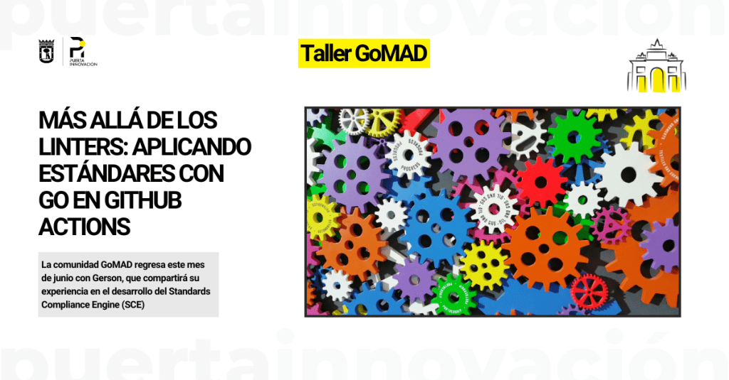 Taller GoMAD | Go Talk: Más allá de los Linters: aplicando estándares con Go en GitHub Actions